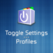 Toggle Settings　|　Profiles Lite