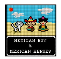 メキシカンボーイとメキシカンヒーロー達